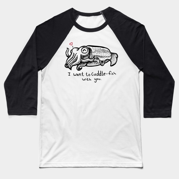 Cuttlefish – I Want to Cuddle-Fish With You Baseball T-Shirt by HelveticaHero